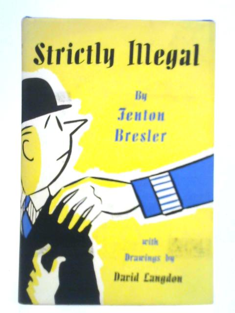 Strictly Illegal: A Further Textbook By Fenton Bresler