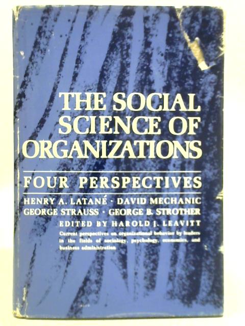 The Social Science of Organizations - Four Perspectives von Harold J. Leavitt (Ed.)