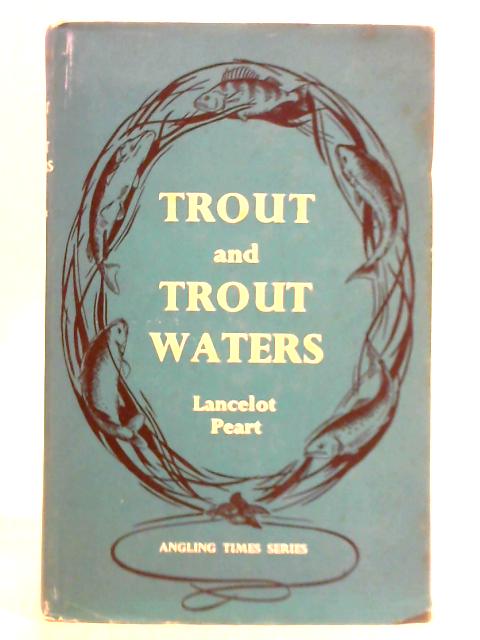 Trout and Trout Waters By L. R. Peart