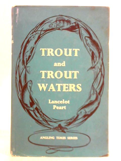 Trout and Trout Waters von L. R. Peart