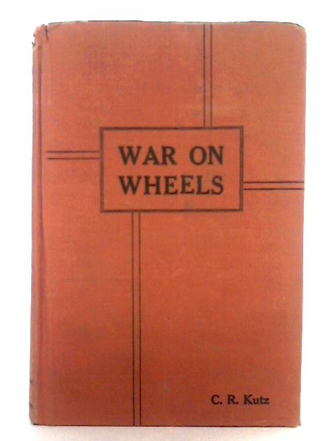 War on Wheels By C.R. Kutz