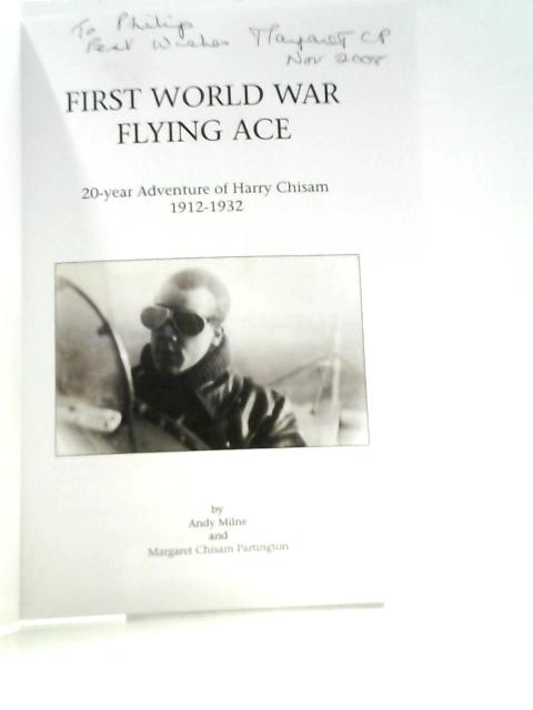 The First World War Flying Ace By Andy Milne and Margaret Chisam Partington