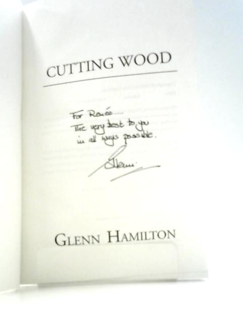 Cutting Wood By Glenn Hamilton