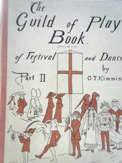 The Guild of Play Book of Festival and Dance Part II By G.T. Kimmins