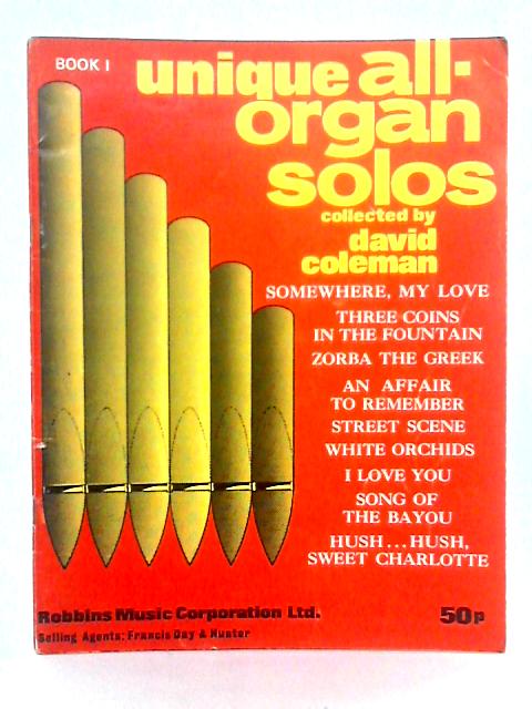 Unique All-Organ Solos; Book I By David Coleman