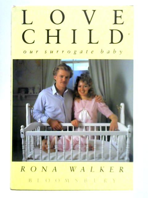 Love Child: Our Surrogate Baby von Rona Walker