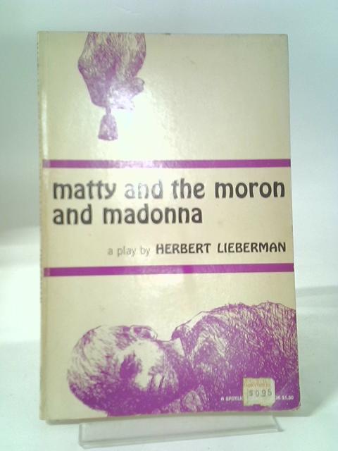 Matty And The Moron And Madonna By Herbert Lieberma