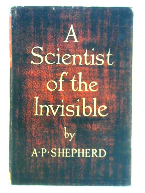 A Scientist of the Invisible von A. P. Shepherd