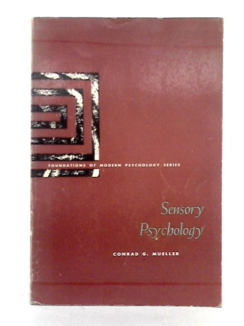 Sensory Psychology (Foundations of Modern Psychology) By Conrad G. Mueller