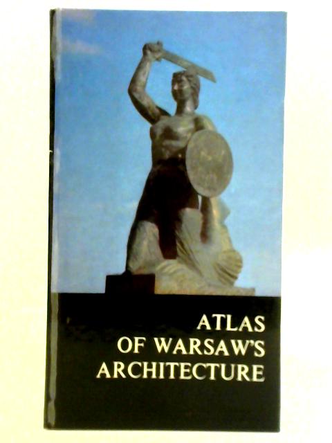 Atlas of Warsaw's Architecture By Juliusz A. Chroscicki & Andrezej Rottermund