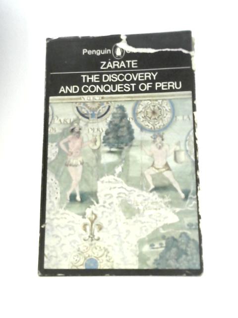 The Discovery and Conquest of Peru By Zarate