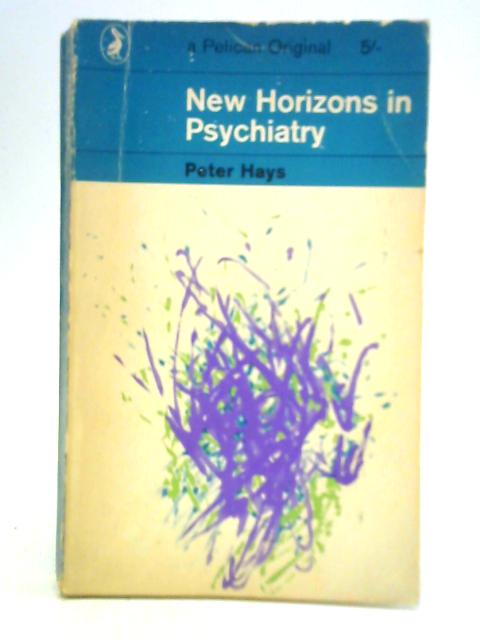New Horizons in Psychiatry By Peter Hays