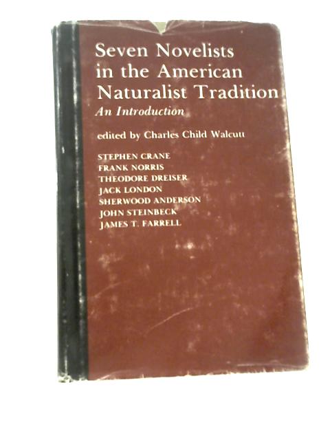 Seven Novelists in the American Naturalist Tradition: An Introduction (The Minnesota library on American writers) von Charles Child Walcutt (Ed.)