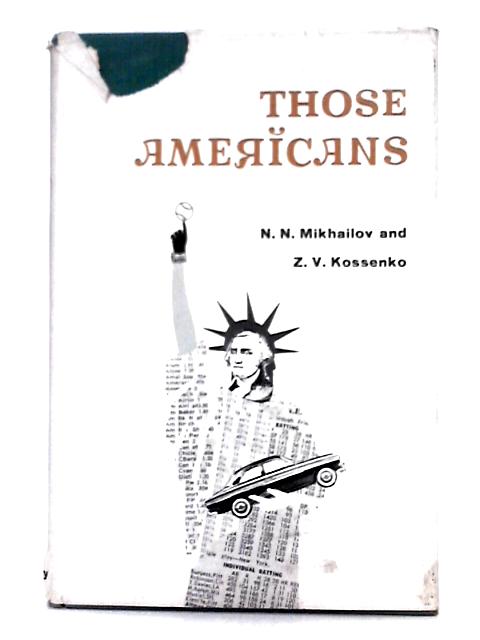 Those Americans, a Travelogue von N.N. Mikhalov, Z.V. Kossenko