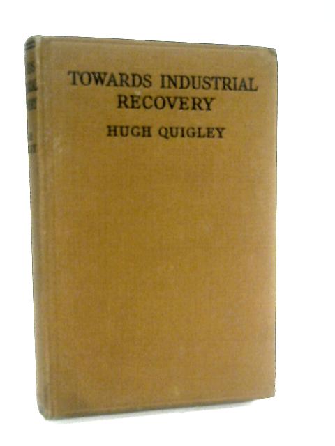 Towards Industrial Recovery von Hugh Quigley