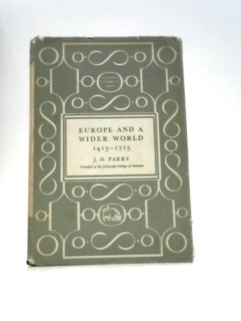 Europe And A Wider World 1415-1715 von J.H.Parry