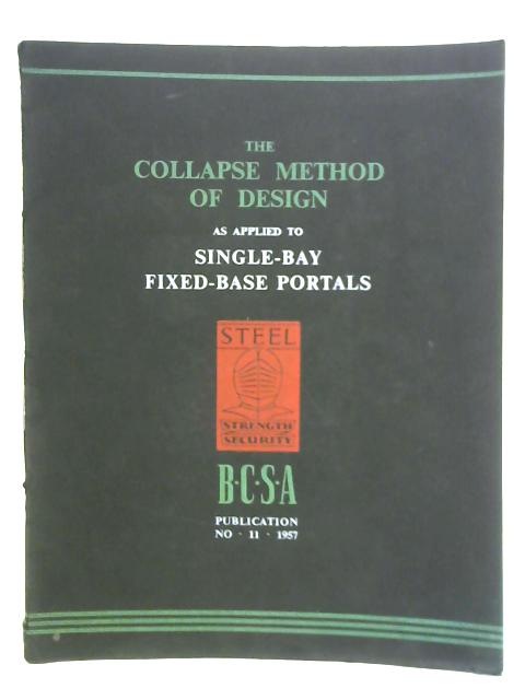 The Collapse Method of Design as Applied to Single-bay Fixed-base Portals By F A. Partridge