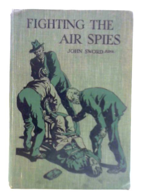 Fighting the Air Spies von John Sword