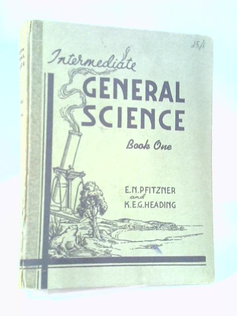Intermediate General Science Book I By E Pfitzner, K Heading
