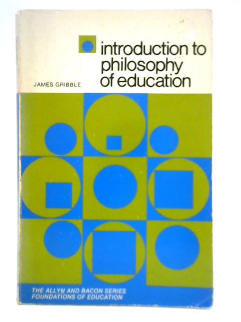 Introduction to Philosophy of Education By James Gribble