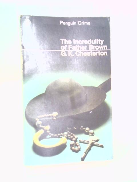 The Incredulity of Father Brown. von G K Chesterton