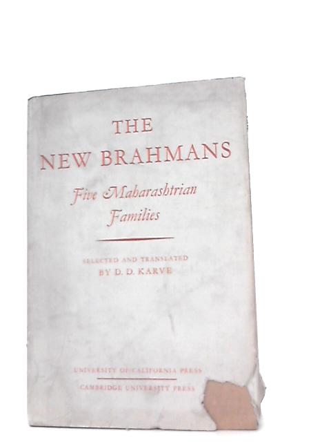 The New Brahmans: Five Maharashtrian Families By D.D Karve