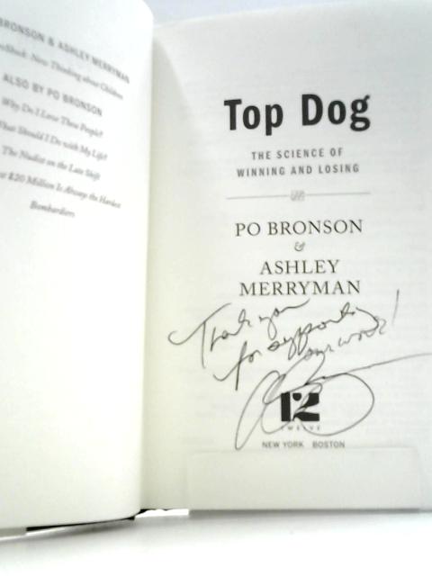 Top Dog: The Science of Winning and Losing By Po Bronson Ashley Merryman