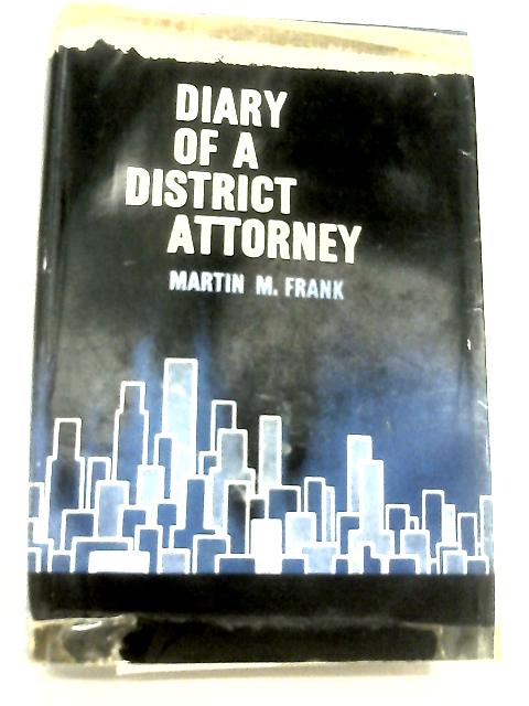 Diary of a District Attorney By Martin M Frank