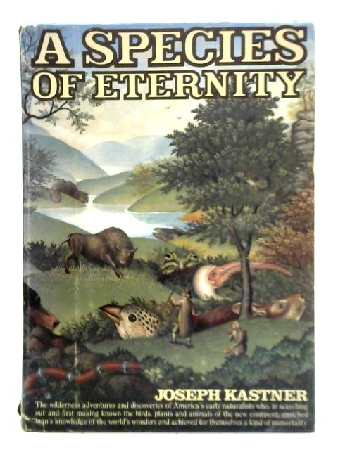 A Species of Eternity By Joseph Kastner