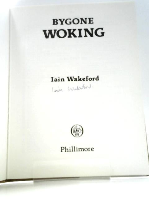 Bygone Woking (Bygone Series) By Iain Wakeford