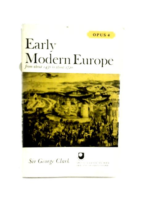 Early Modern Europe From About 1450 to About 1720 von Sir George Clark