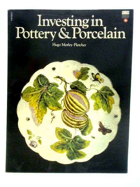 Investing in Pottery & Porcelain By Hugo Morley-Fletcher