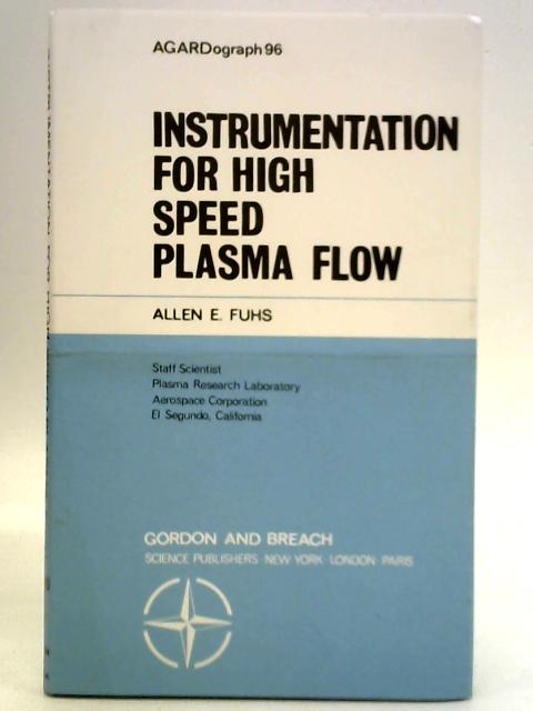 Instrumentation for High Speed Plasma Flow By A. E. Fuhs