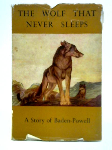 The Wolf That Never Sleeps: A Story of Baden-Powell By Marguerite de Beaumont