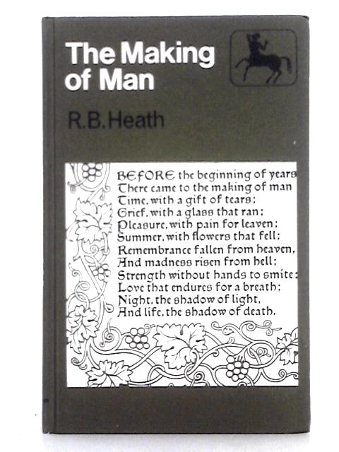 The Making of Man, an Anthology of Poetry von R.B. Heath