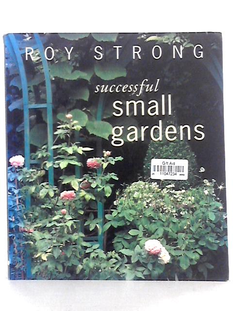 Successful Small Gardens By Roy Strong