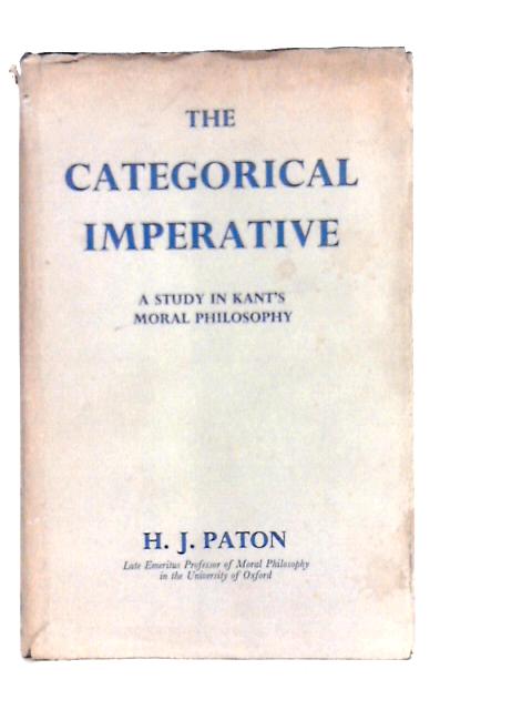 The Categorical Imperative By H.J. Paton