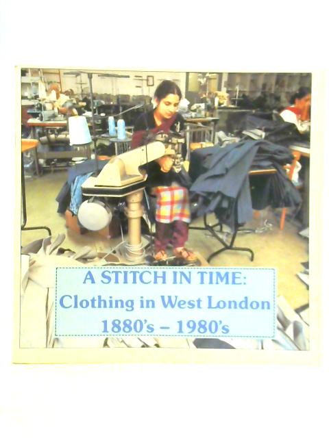 A Stitch in Time: Clothing in West London 1880's - 1980's von Gareth Griffiths