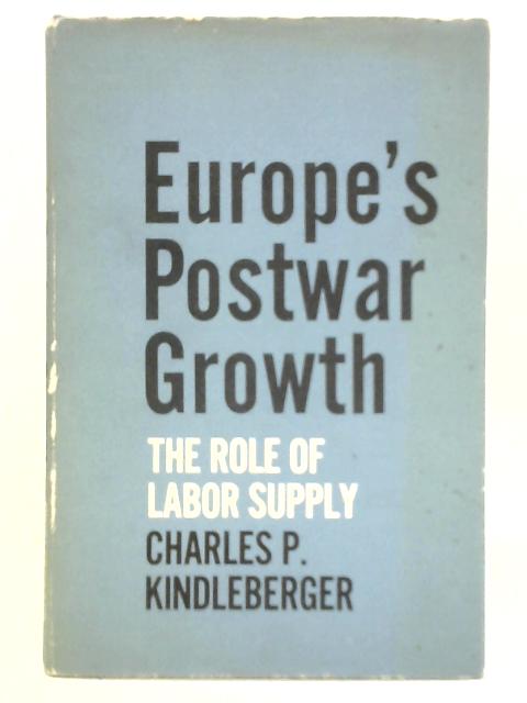 Europe's Postwar Growth: The Role of Labor Supply By Charles P. Kindleberger