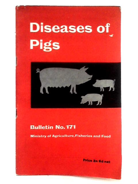 Diseases of Pigs; Bulletin No. 171 - Ministry of Agriculture, Fisheries and Food By H.I. Field