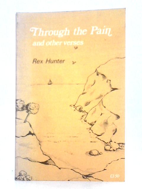 Through the Pain, and Other Verses von Rex Hunter