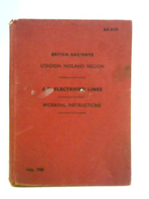 British Railways London Midland Region. A.C. Electrified Lines. Working Instructions von Unstated