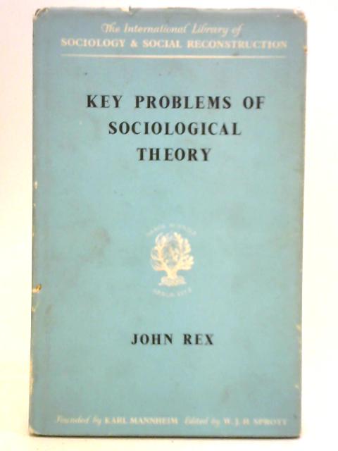 Key Problems of Sociological Theory By John Rex