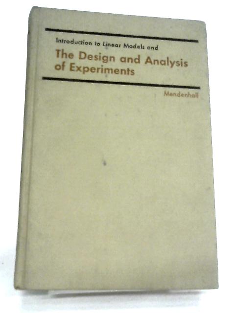 Introduction to Linear Models and The Design and Analysis of Experiments By William Mendenhall