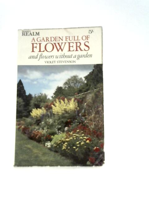 A Garden Full Of Flowers By Violet Stevenson