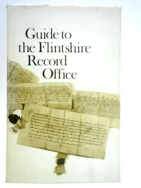 Guide to the Flintshire Record Office von A. G. Veysey (Ed.)