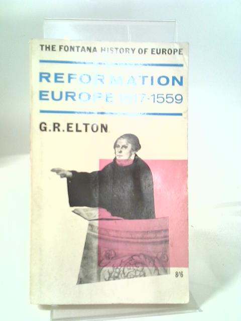 Reformation Europe 1517-1559 By G. R. Elton