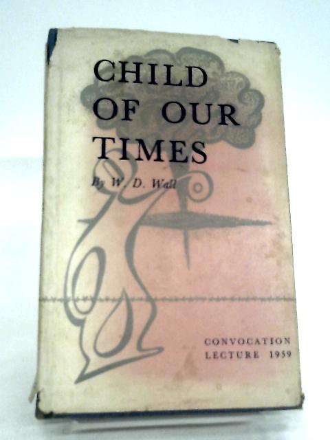 Child of Our Times von W.D. Wall