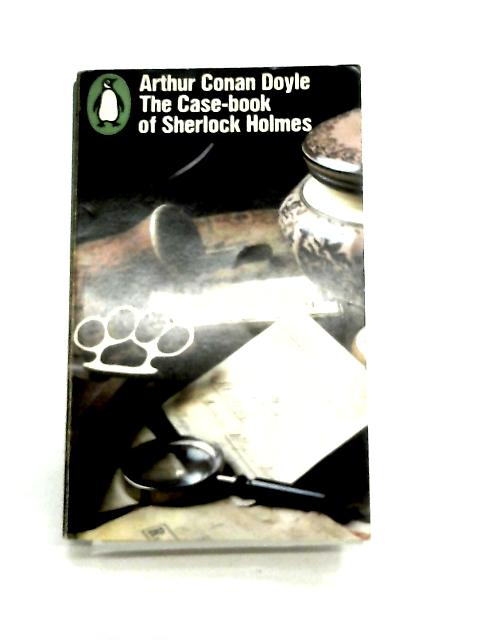 The Case-Book of Sherlock Holmes By Sir Arthur Conan Doyle