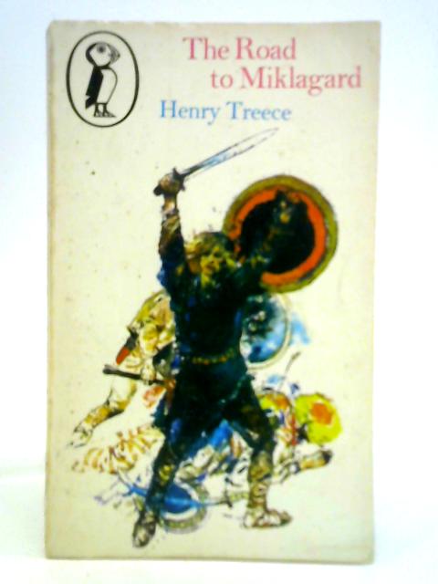 The Road to Miklagard By Henry Treece